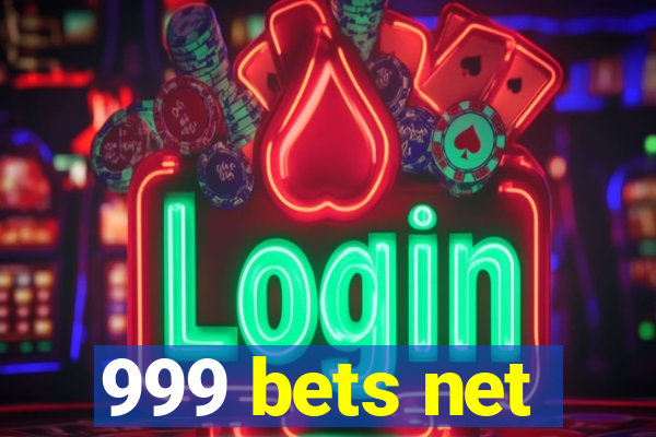 999 bets net